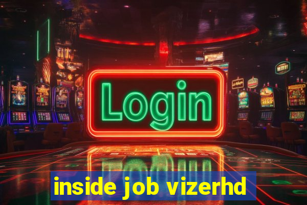 inside job vizerhd